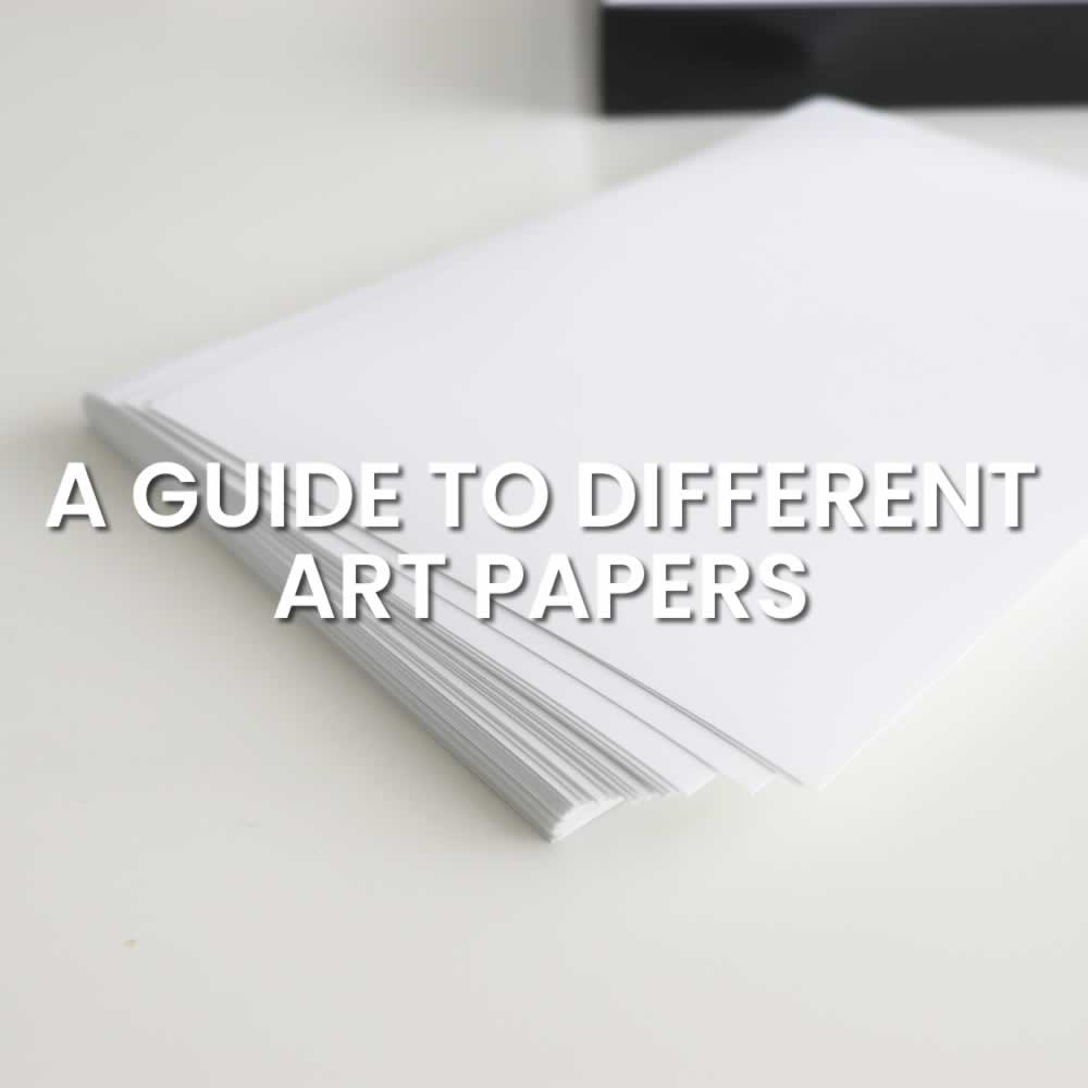 A Guide To The Different Art Papers For Prints & Wall Art