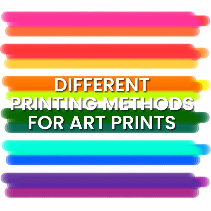 Different Printing Methods for Art Prints - A Comprehensive Guide