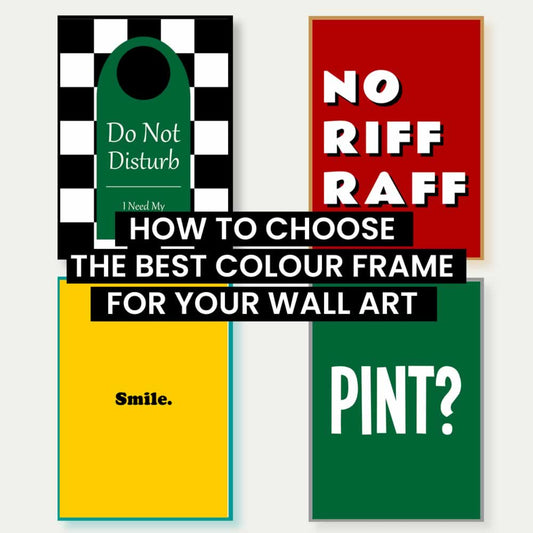 How To Choose The Best Colour Frame For Your Art