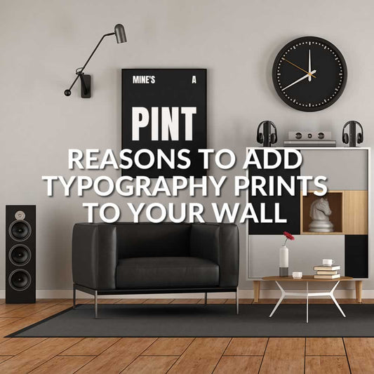 9 Reasons To Add Typography Art To Your Walls