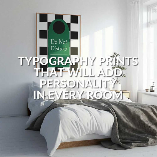 Typography Prints That Add Personality To Every Room In Your Home