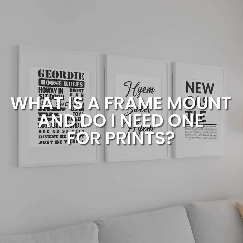 What Is A Frame Mount And Do I Need One For Prints