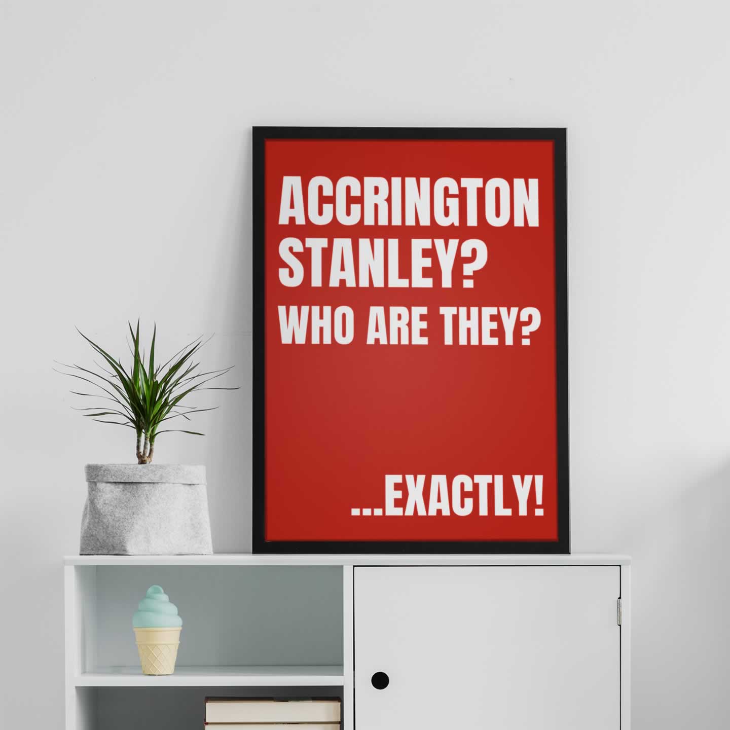 Accrington Stanley Who Are They Exactly quote print in red