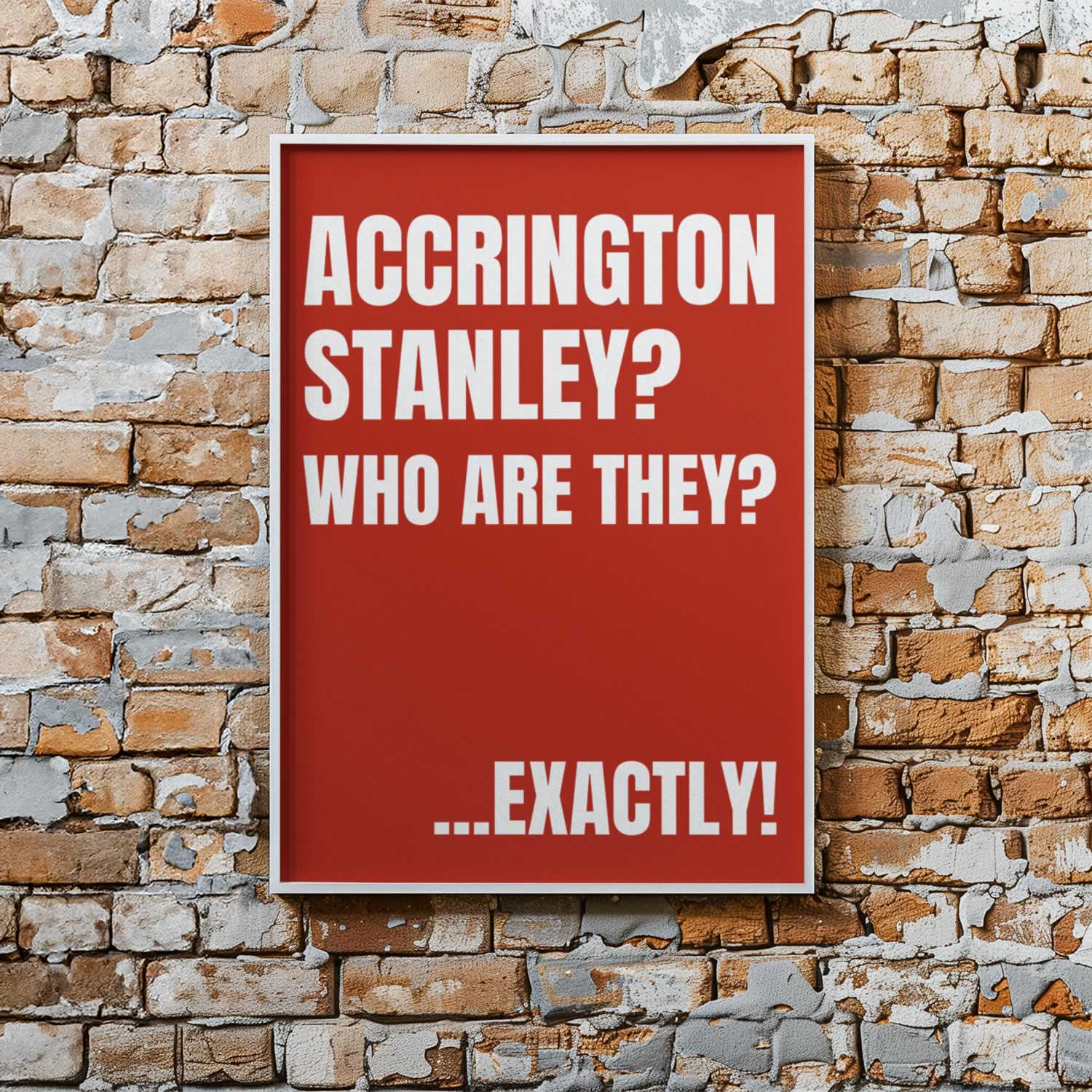 Accrington Stanley Who Are They Exactly Wall Art