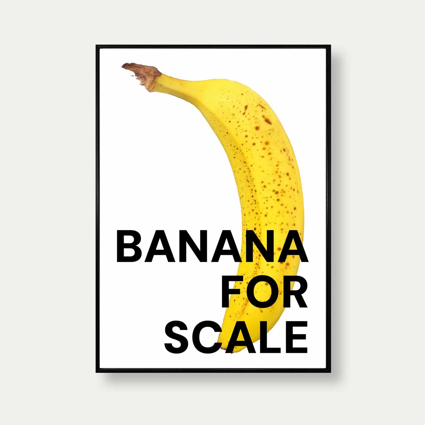 Banana For Scale Print