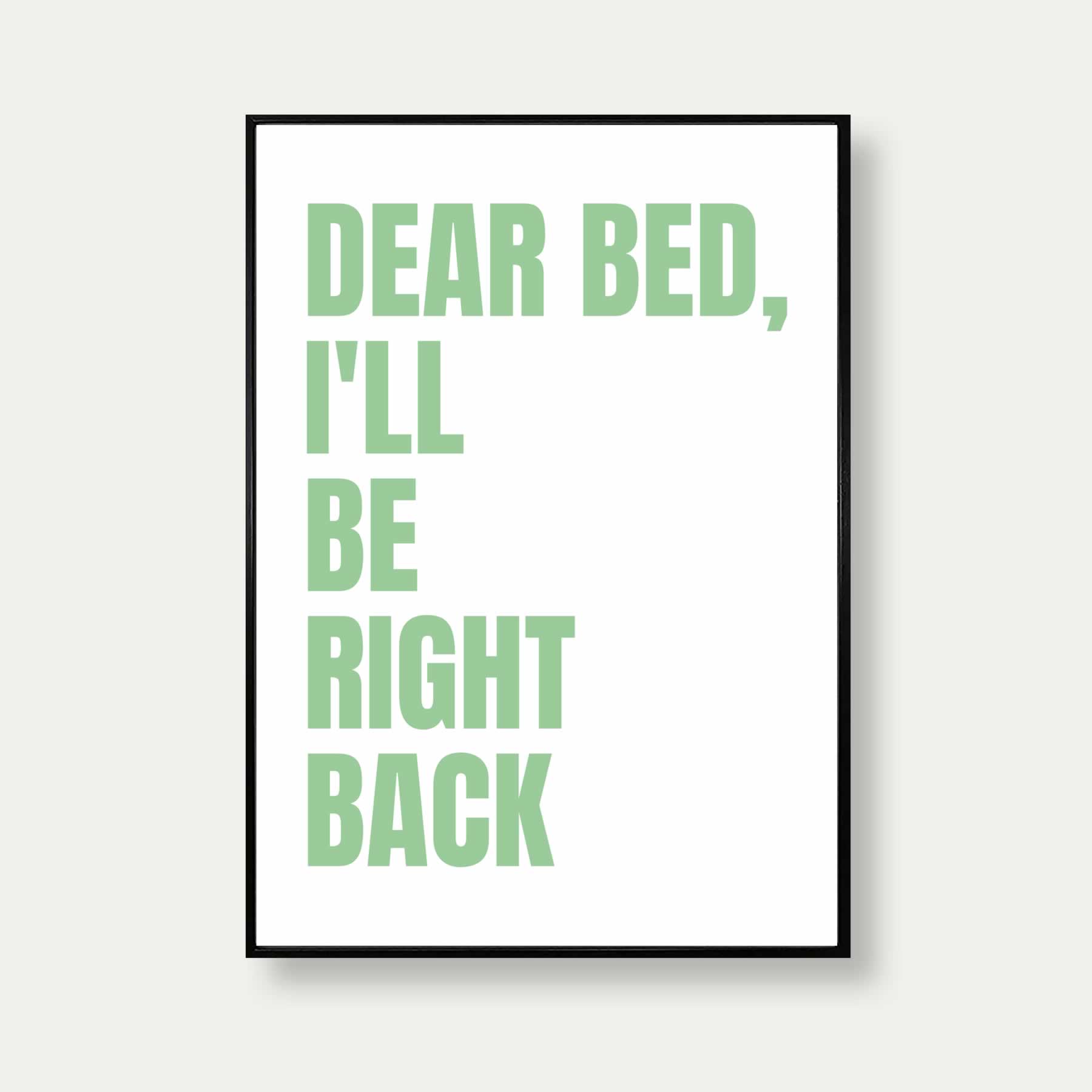 Dear Bed I'll Be Right Back Print In White And Green