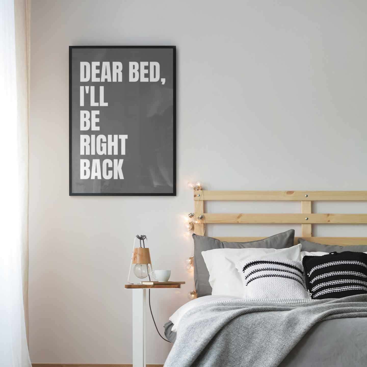 Dear Bed I'll Be Right Back Print In Bedroom