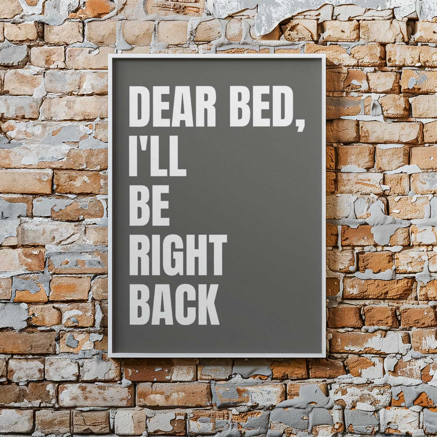 Dear Bed I'll Be Right Back Wall Art