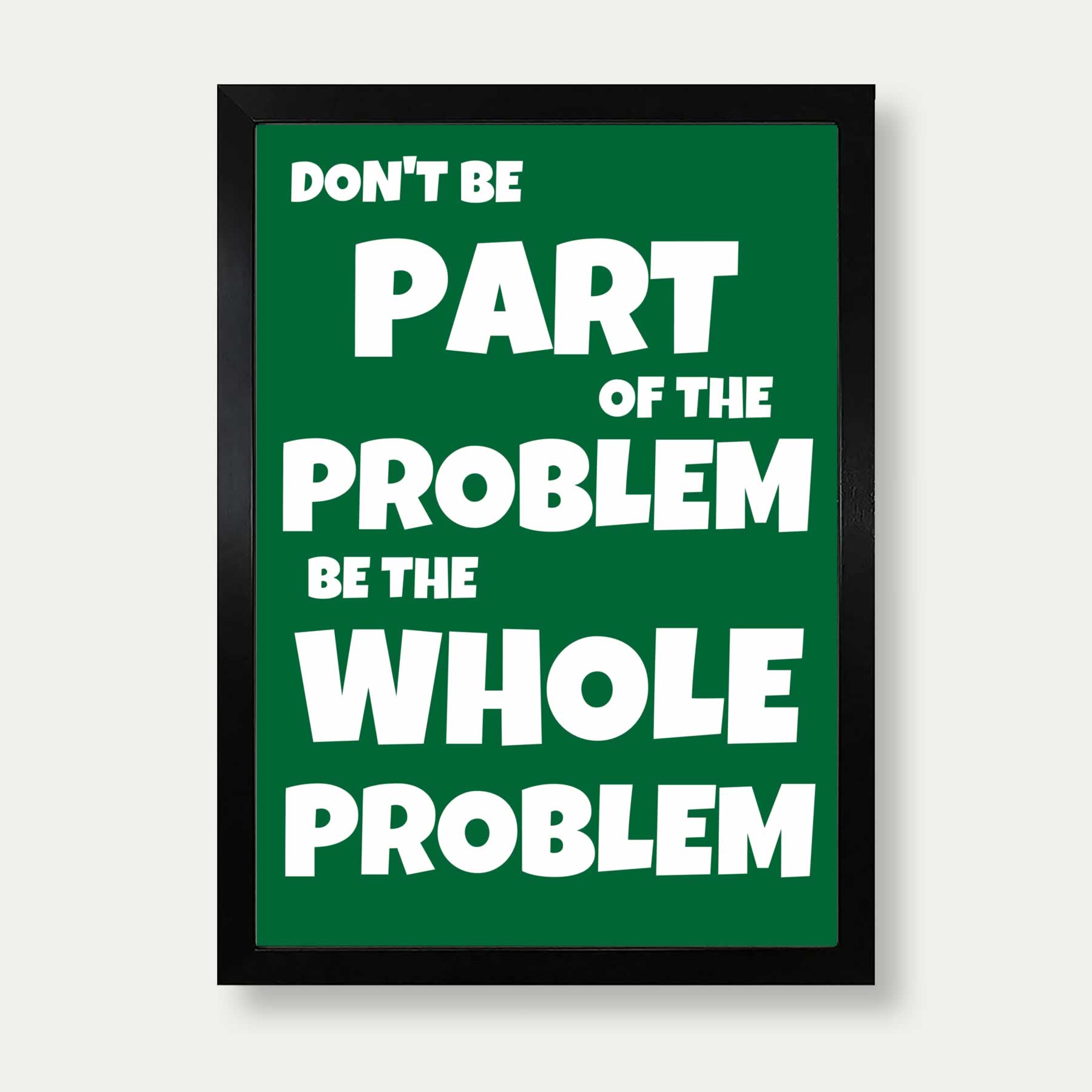 Don't be part of the problem art print in green and white