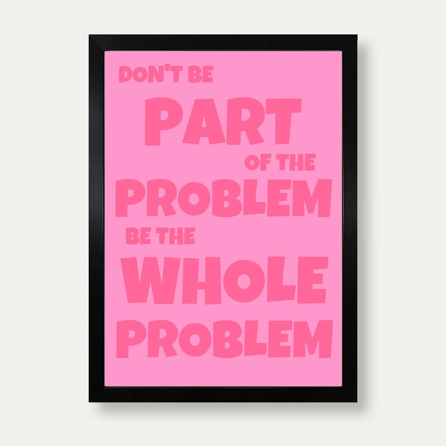 Don't be part of the problem art print in pink