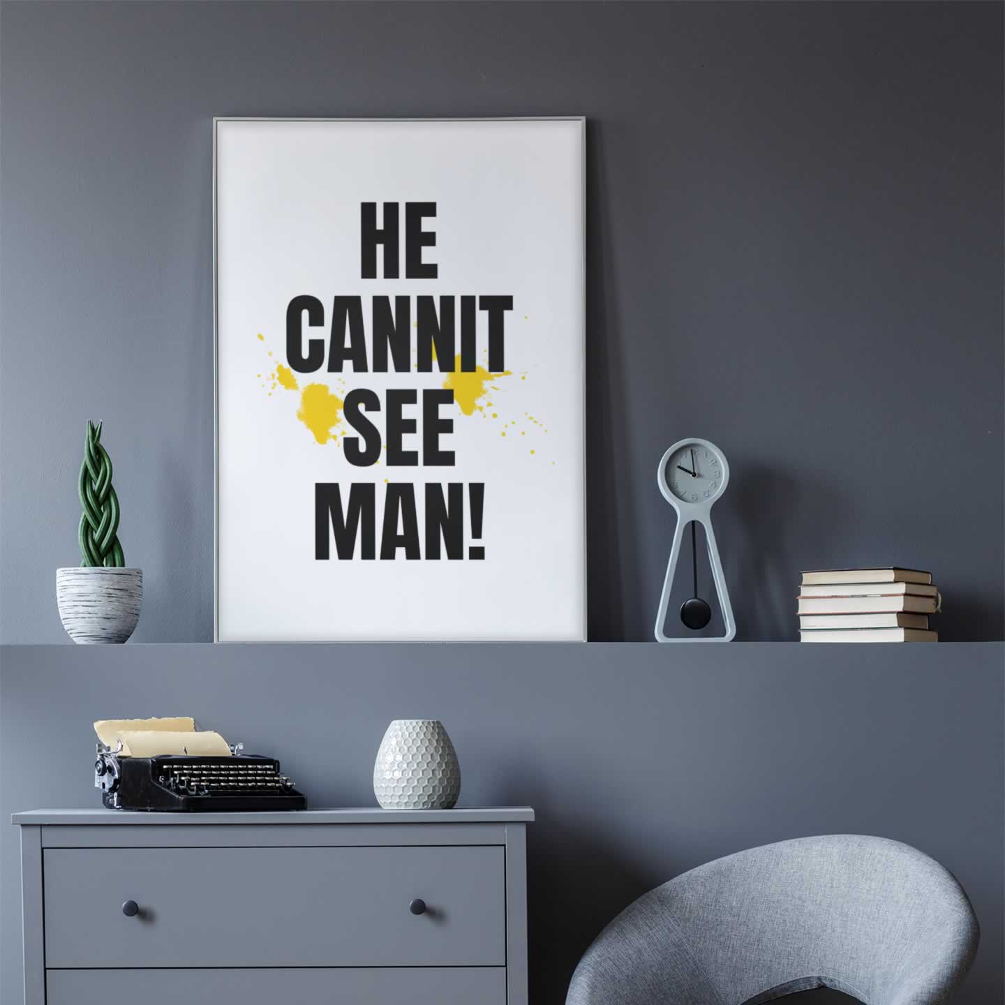 He Cannit See Man Poster