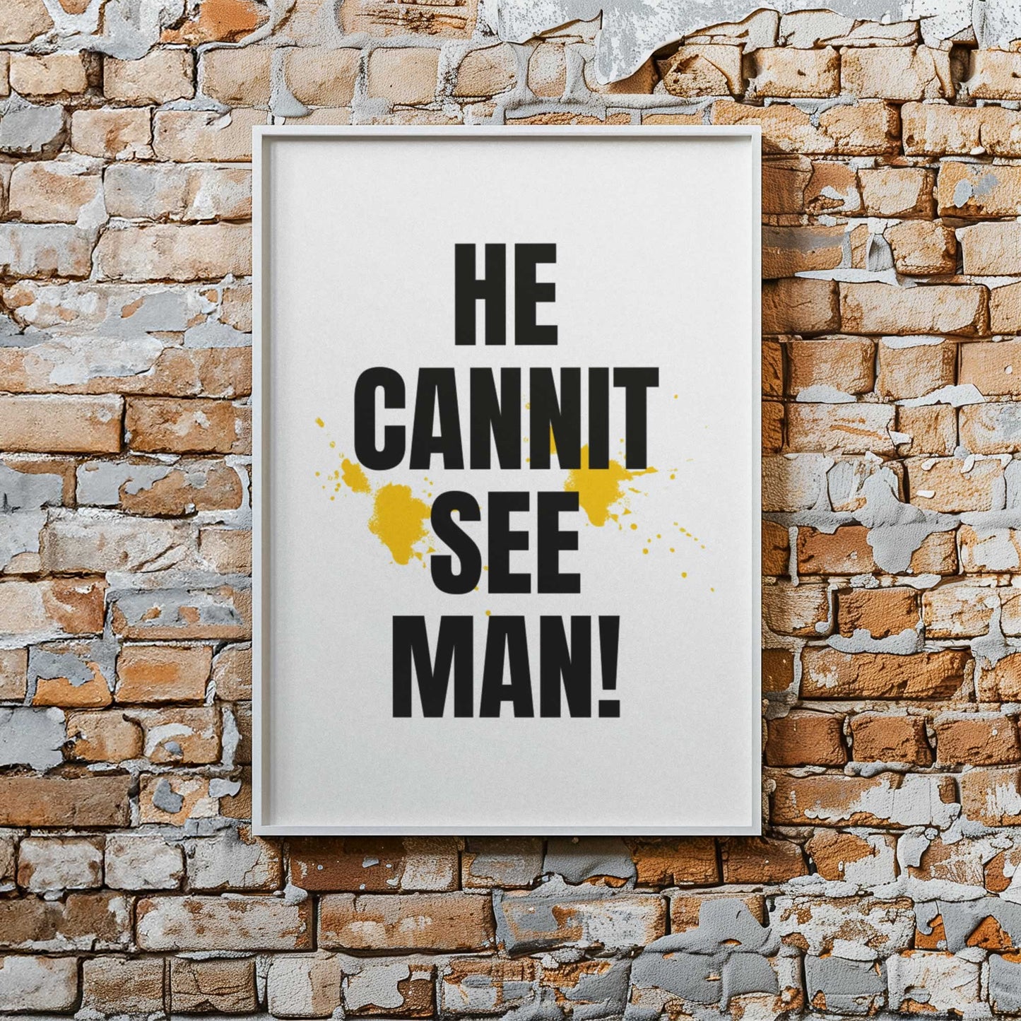 He Cannit See Man Wall Art