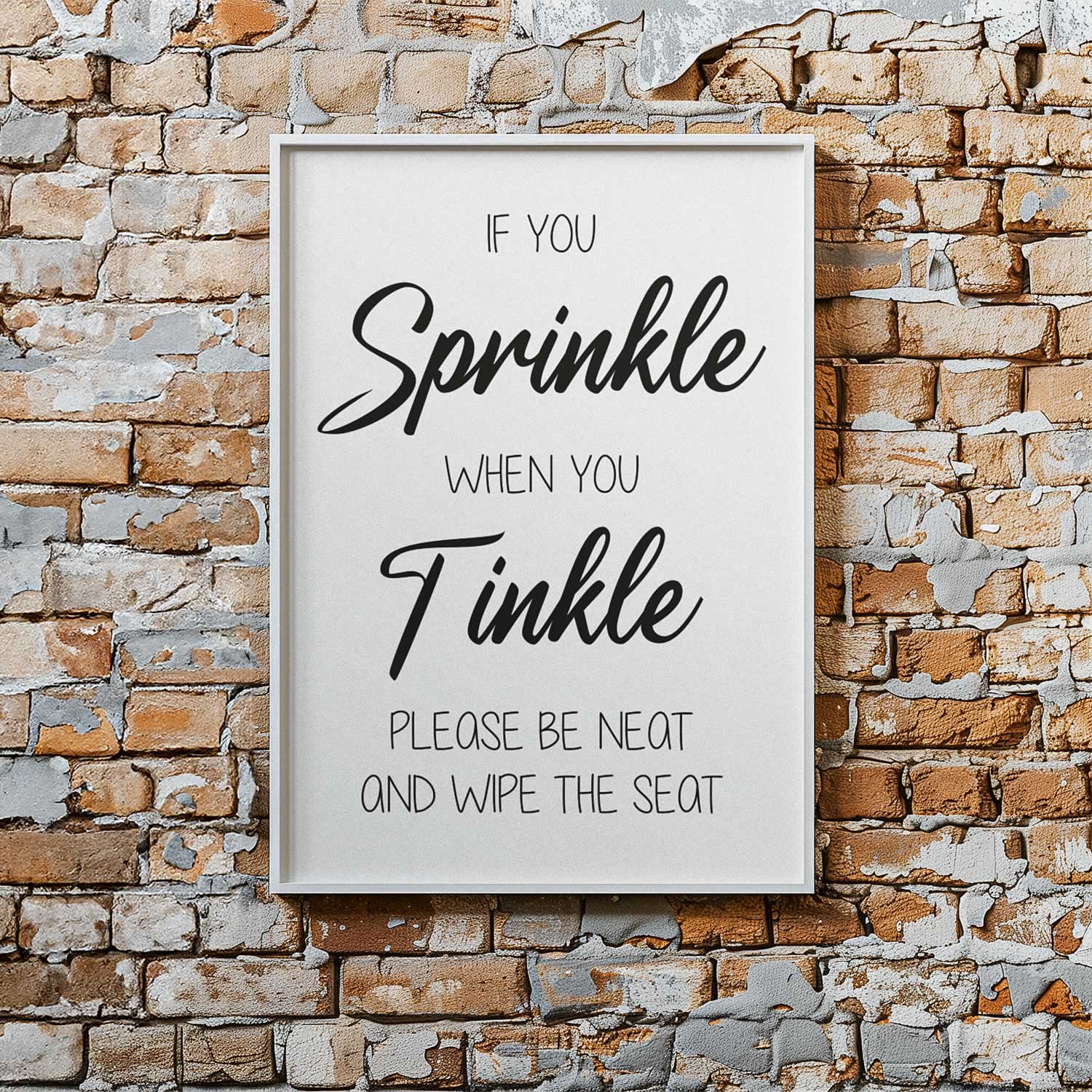 If You Sprinkle When You Tinkle Please Be Neat And Wipe The Seat Wall Art