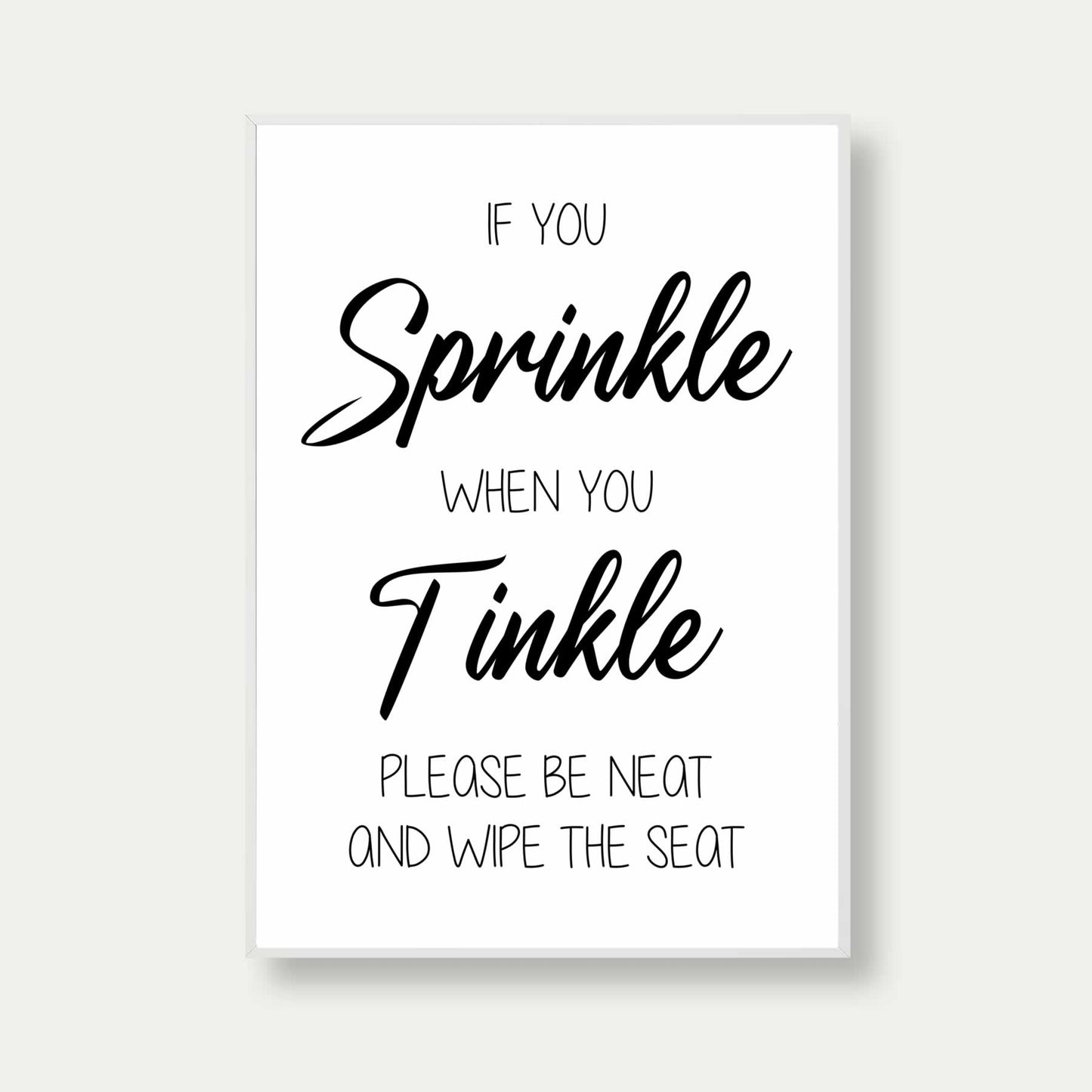 If You Sprinkle When You Tinkle Print