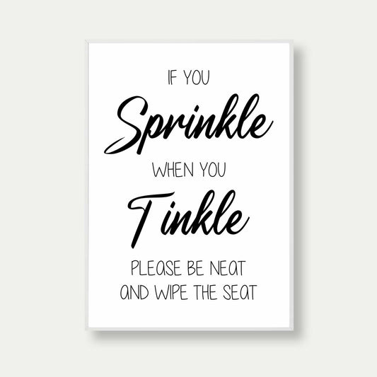 If You Sprinkle When You Tinkle Print