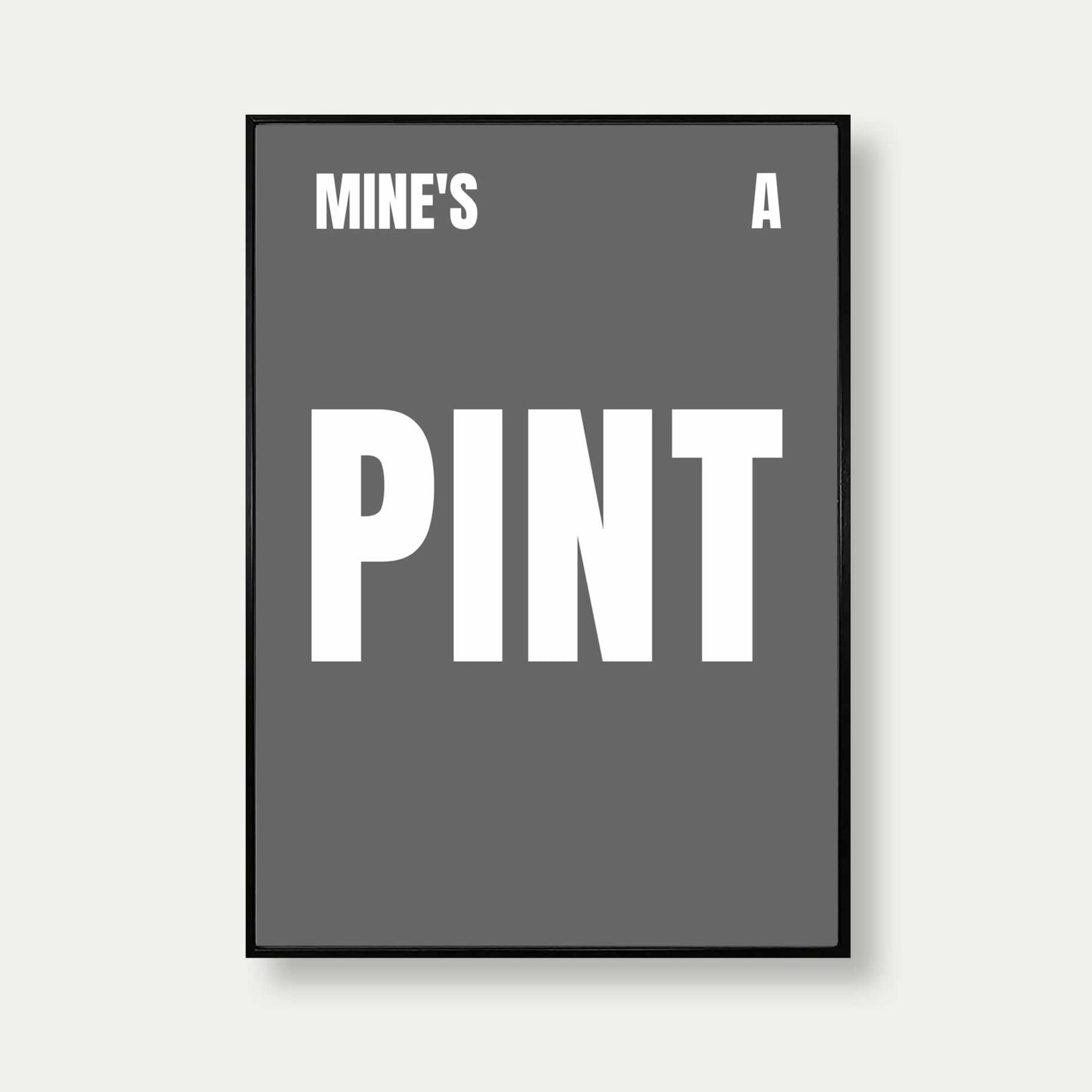 Mine's A Pint Print In Grey