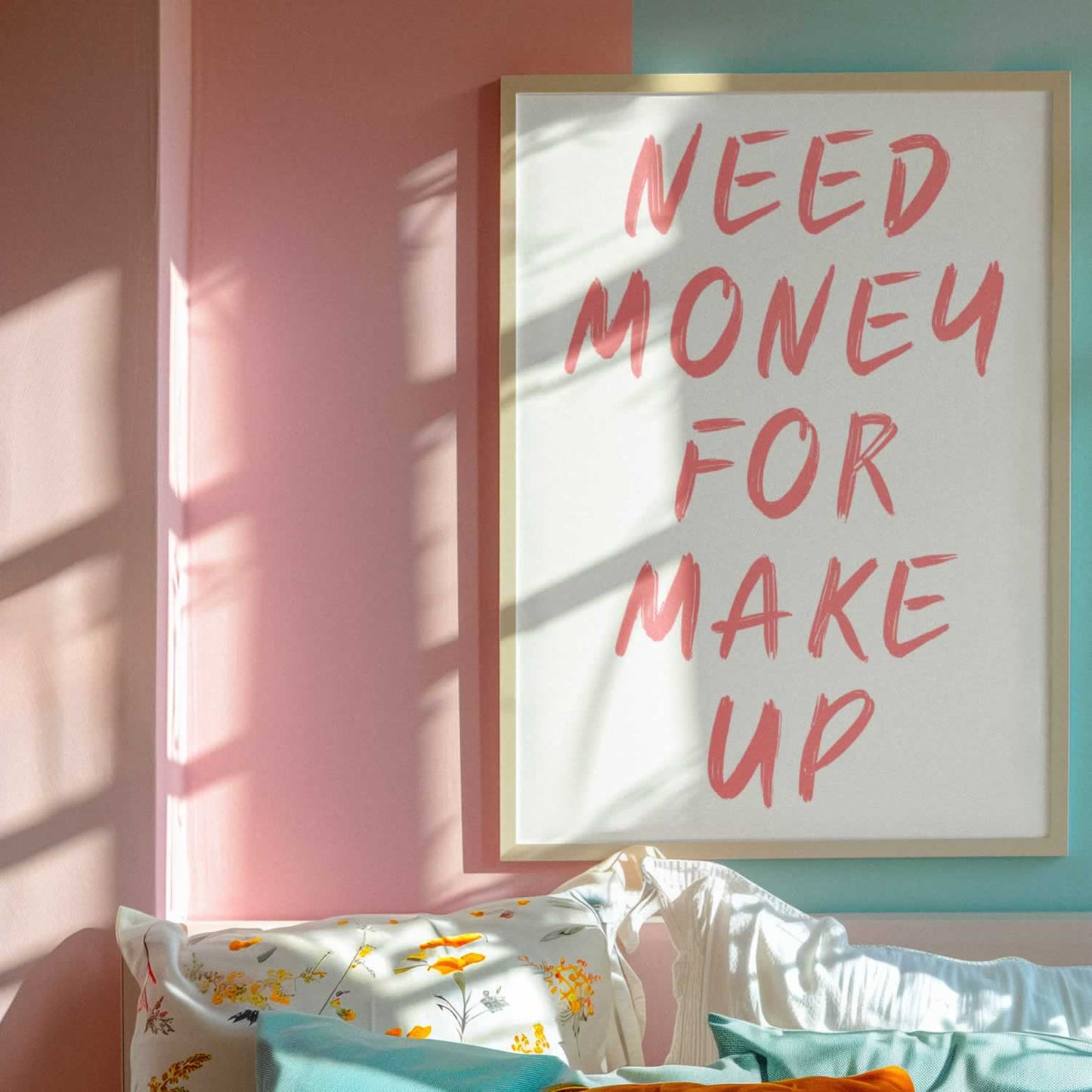 Need Money For Make Up Bedroom Print