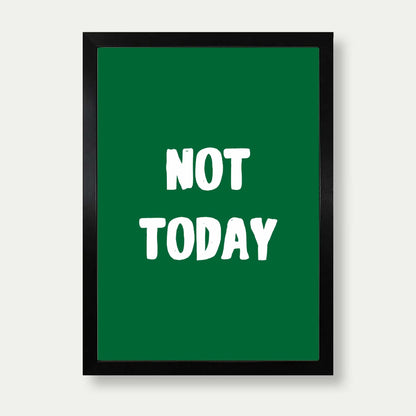 Not Today Typography Print In Green And White