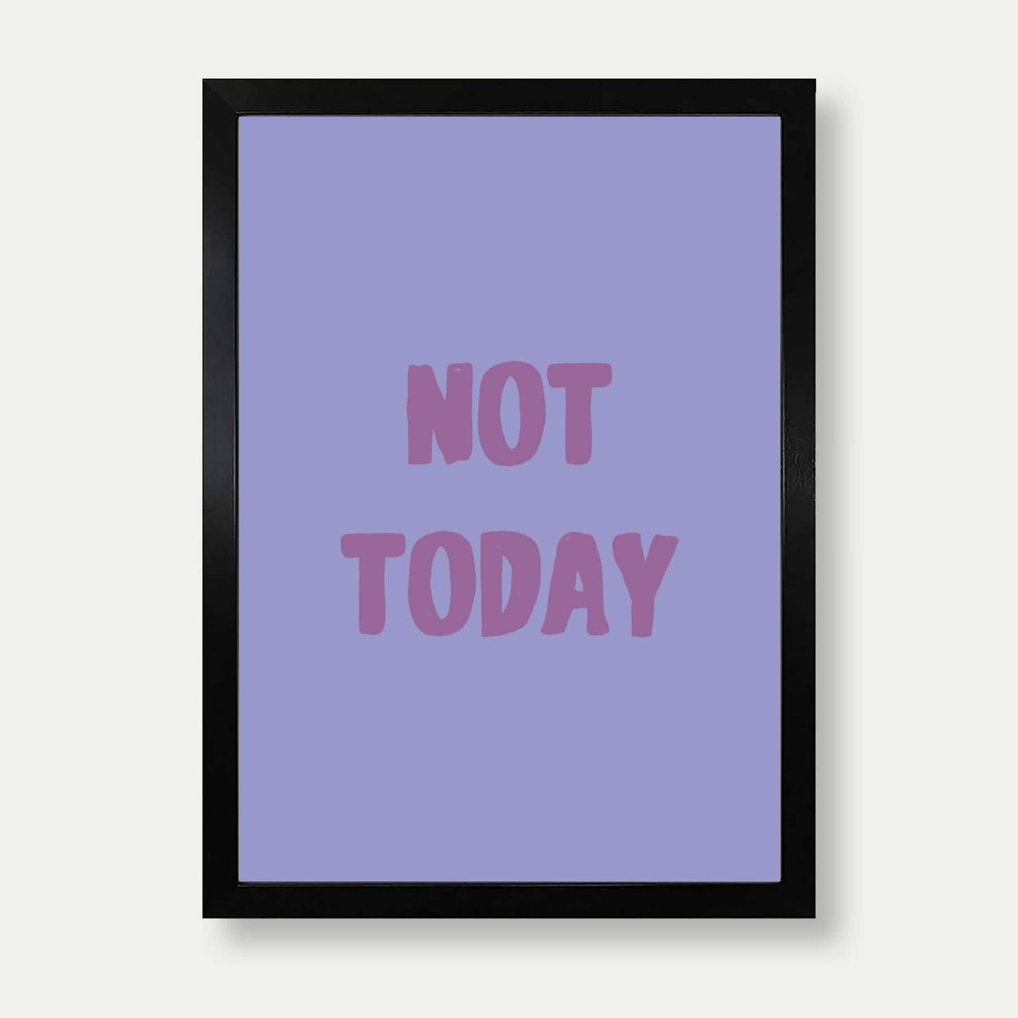Not Today Typography Print In Purple