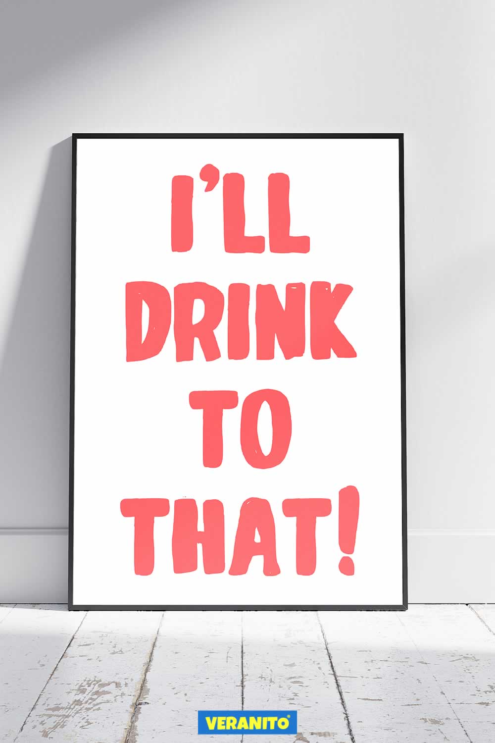 I'll Drink To That Print For Kitchen