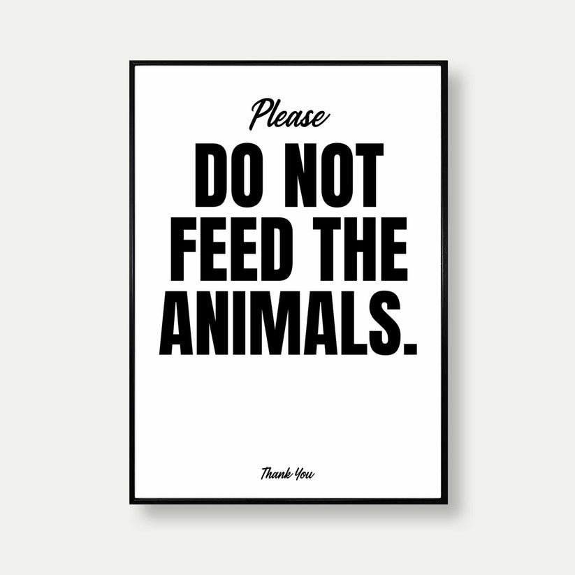 Please Do Not Feed The Animals