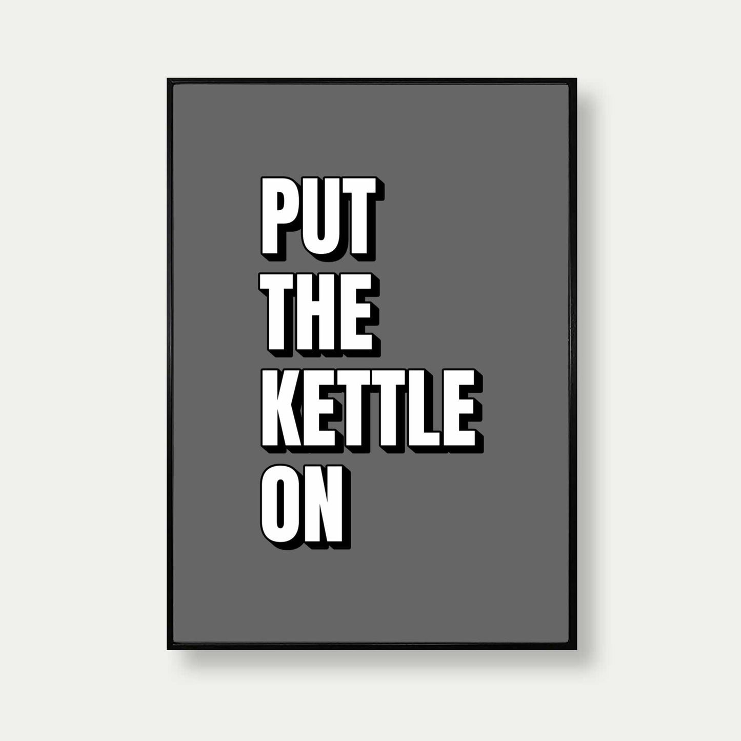 Put The Kettle On Print In Grey