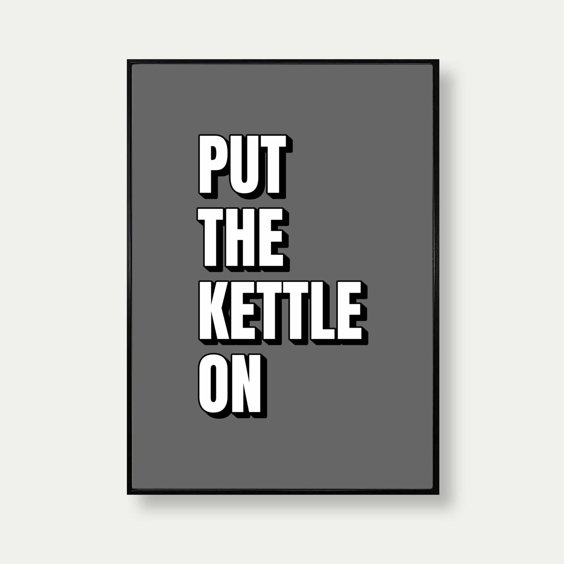 Put The Kettle On Print In Grey