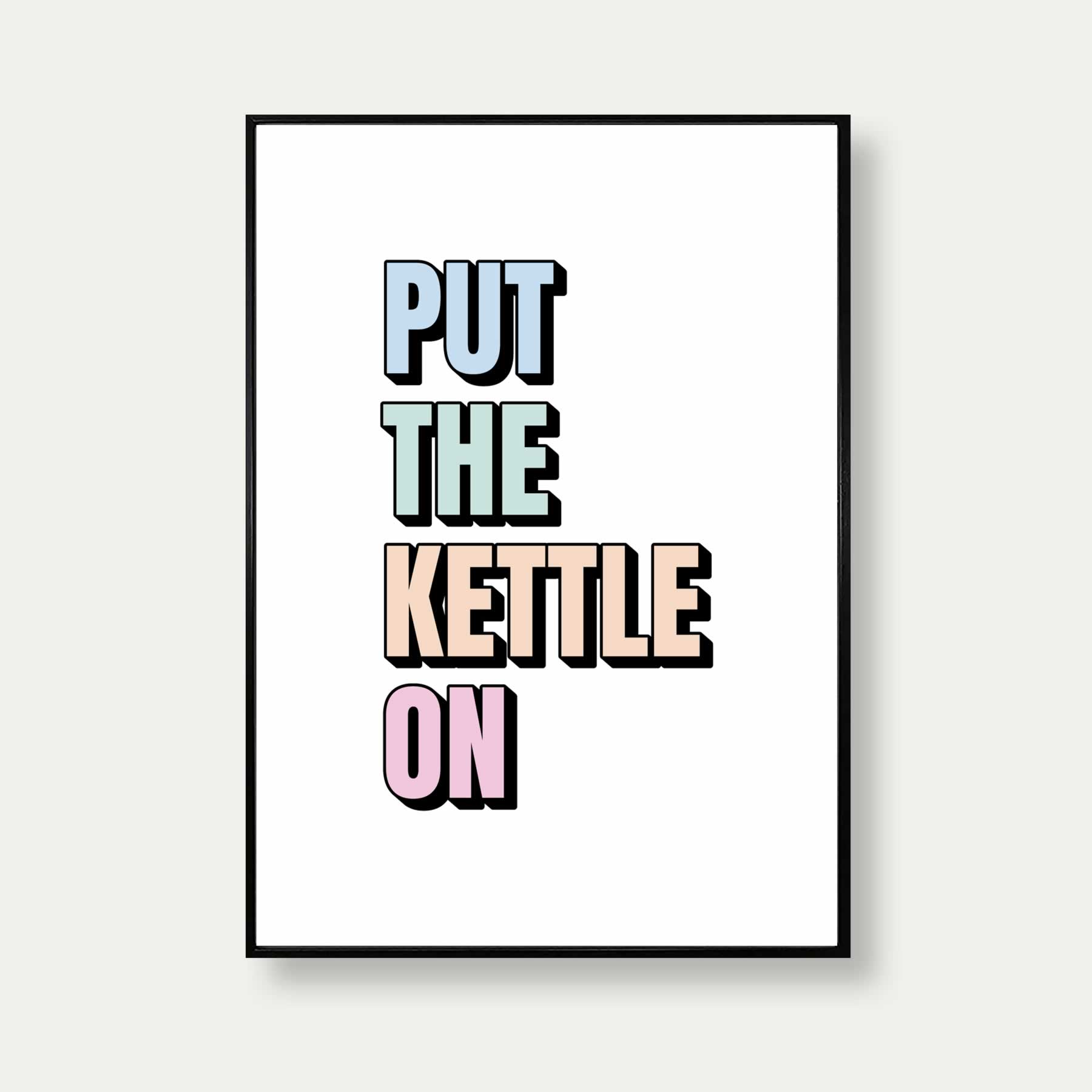 Put The Kettle On Print In Pastel Colours for a Kitchen