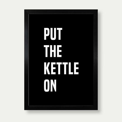 Put The Kettle On Print In Black