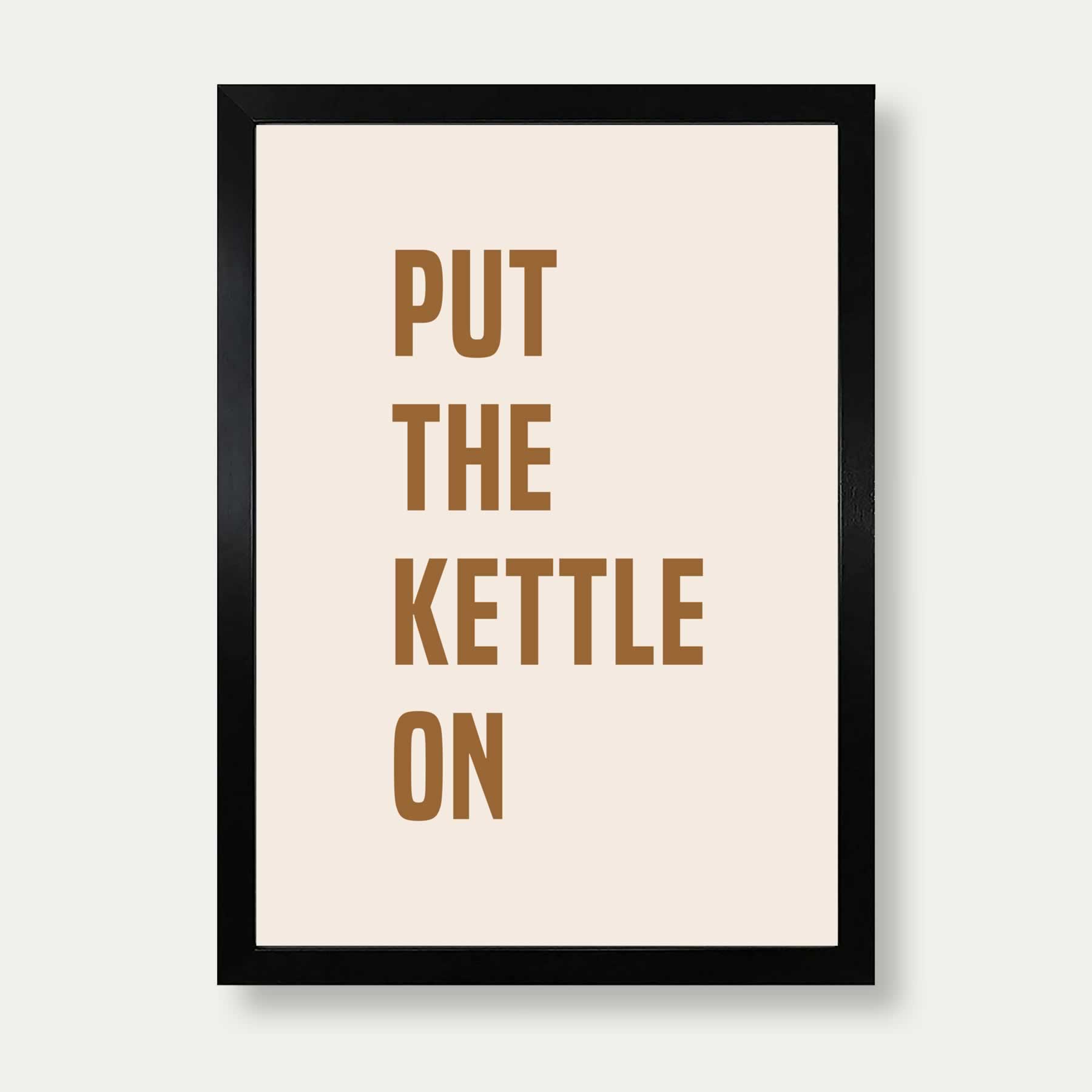 Put The Kettle On Print In Mocha