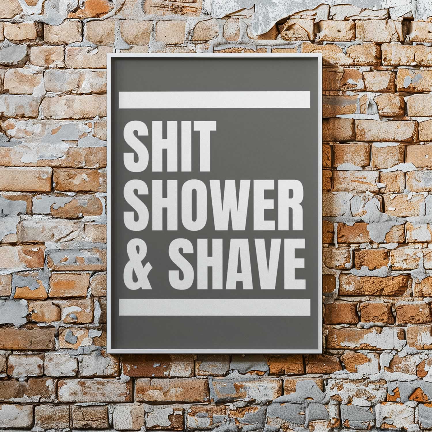 Shit Shower And Shave Quote Wall Art