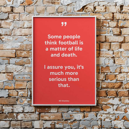 Some People Think Football Is A Matter Of Life And Death Quote Poster