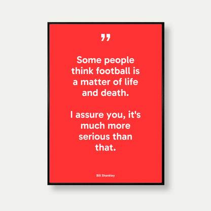 Some People Think Football Is A Matter Of Life And Death Quote Poster