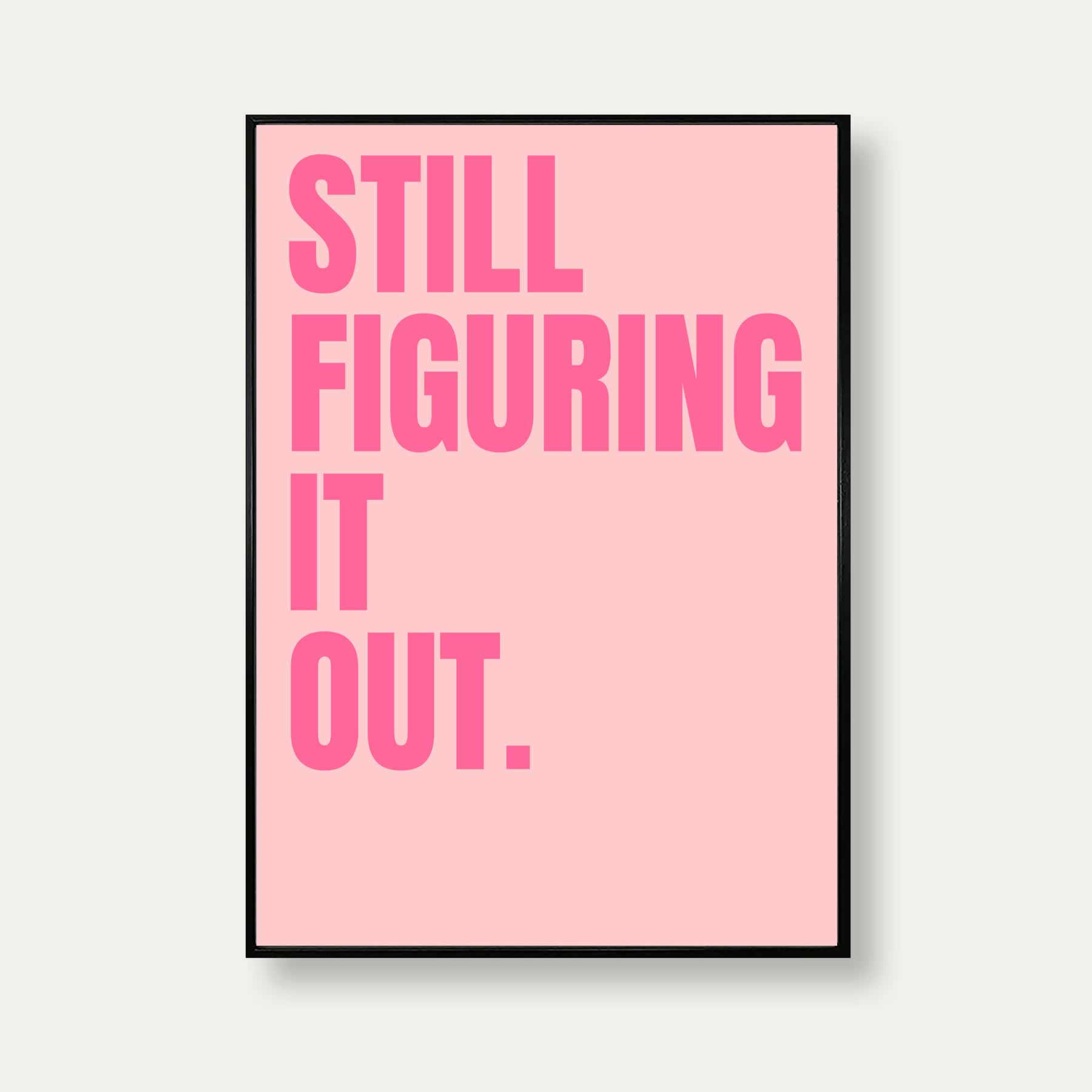 Still Figuring It Out Quote Print In Pink