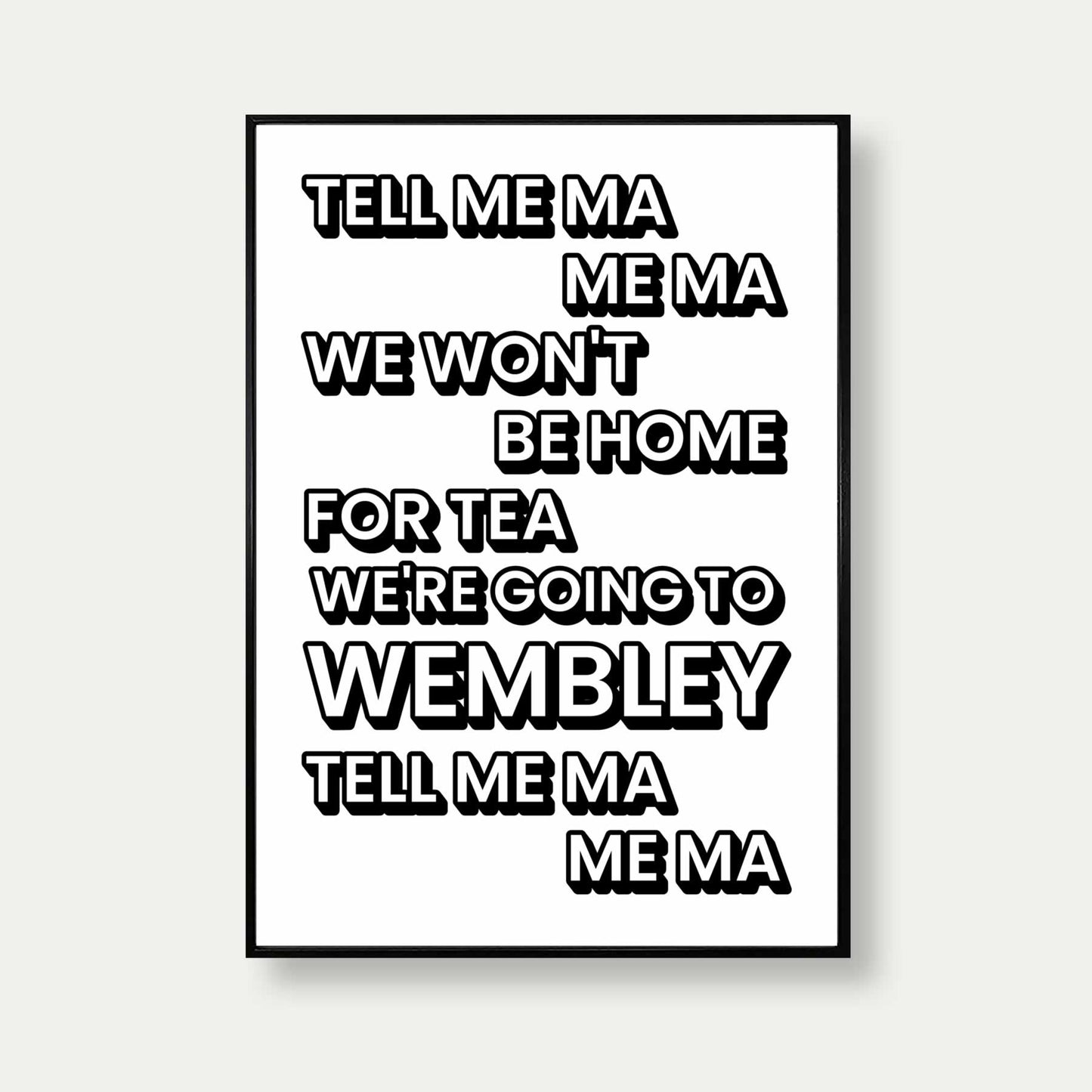 Tell me ma me ma I won't be home for tea, we're going to Wembley, tell me ma me ma poster