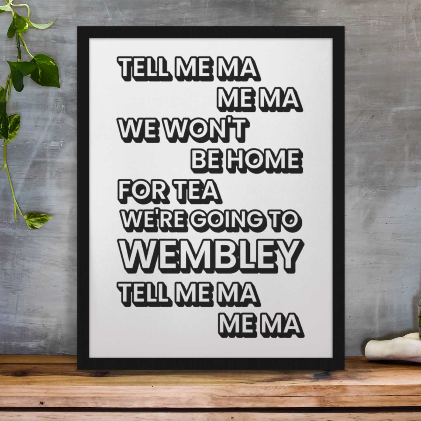 Tell me ma me ma I won't be home for tea, we're going to Wembley, tell me ma me ma. 