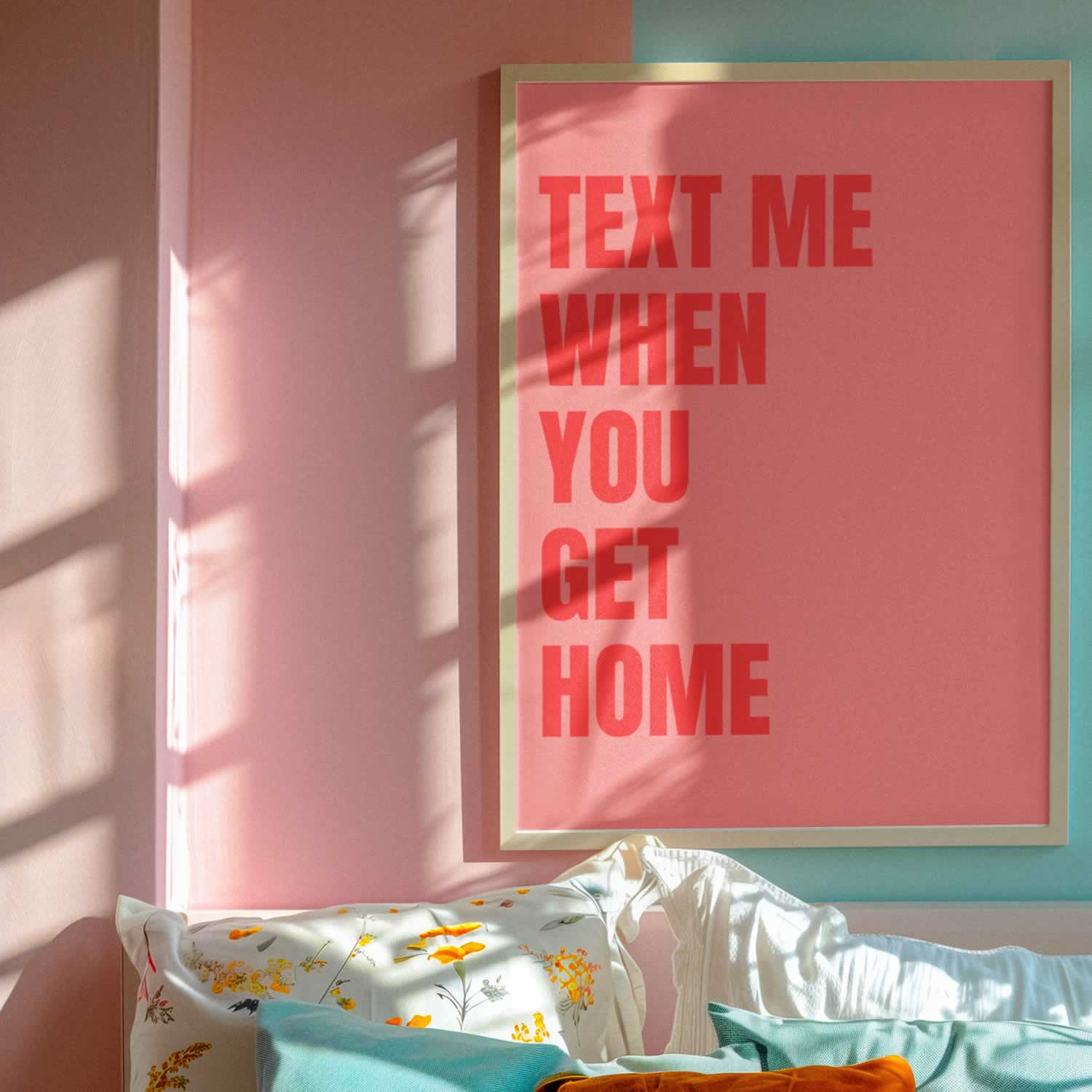 Text Me When You Get Home Quote Poster