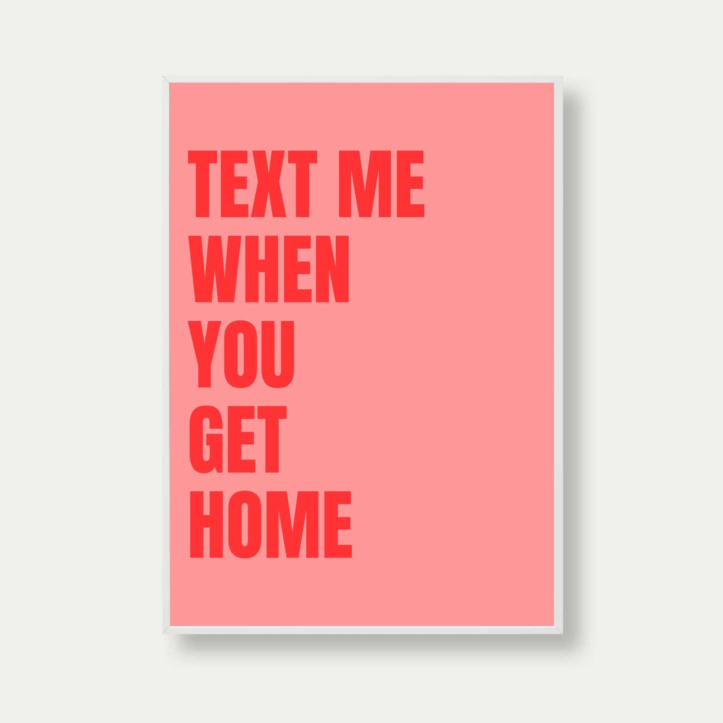 Text Me When You Get Home Print In Pink