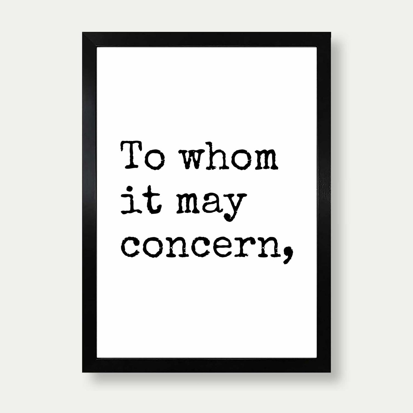 To Whom It May Concern Art Print