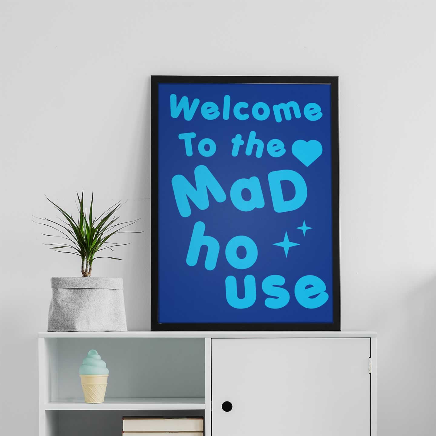 Welcome To The Mad House Wall Art Print