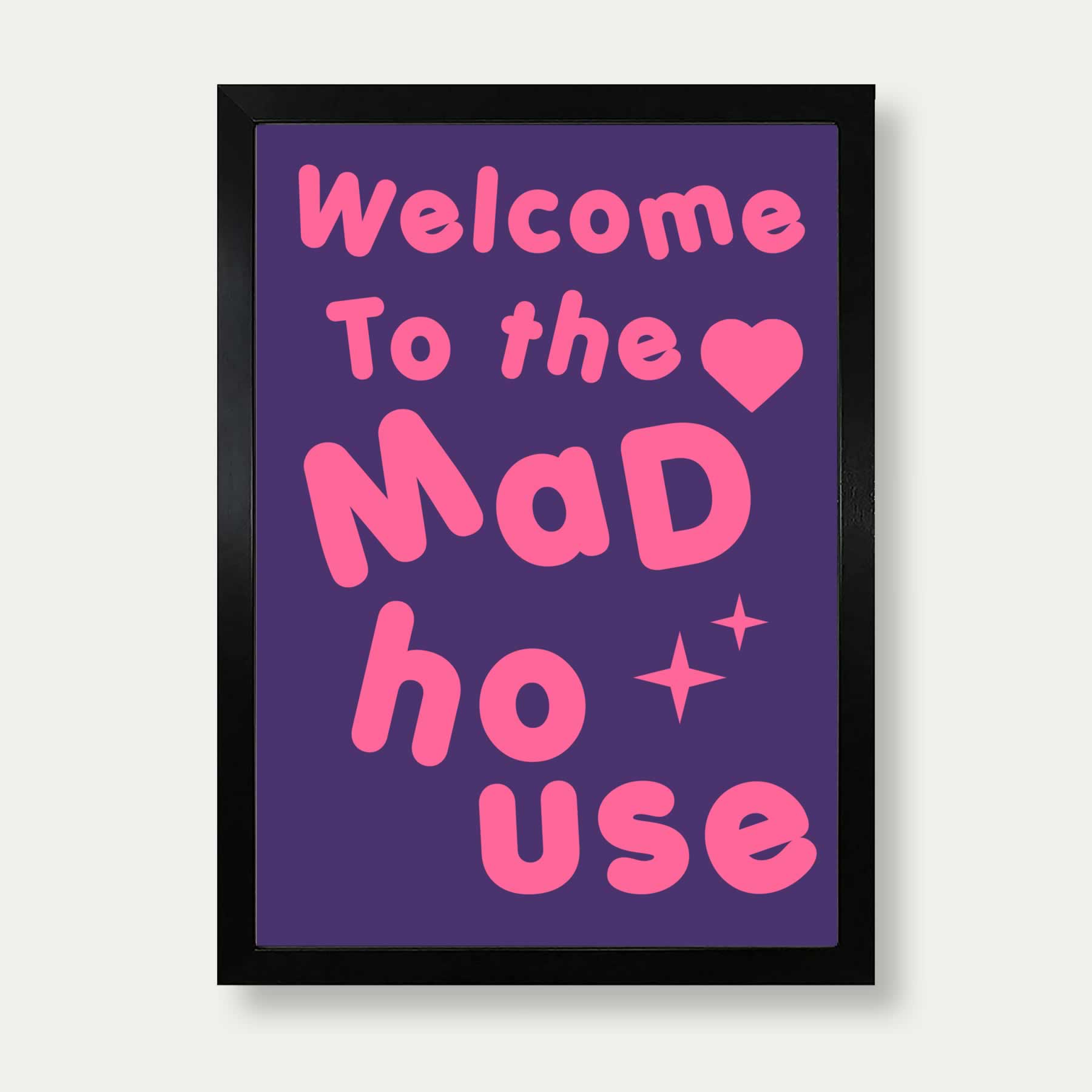 Welcome To The Mad House Print