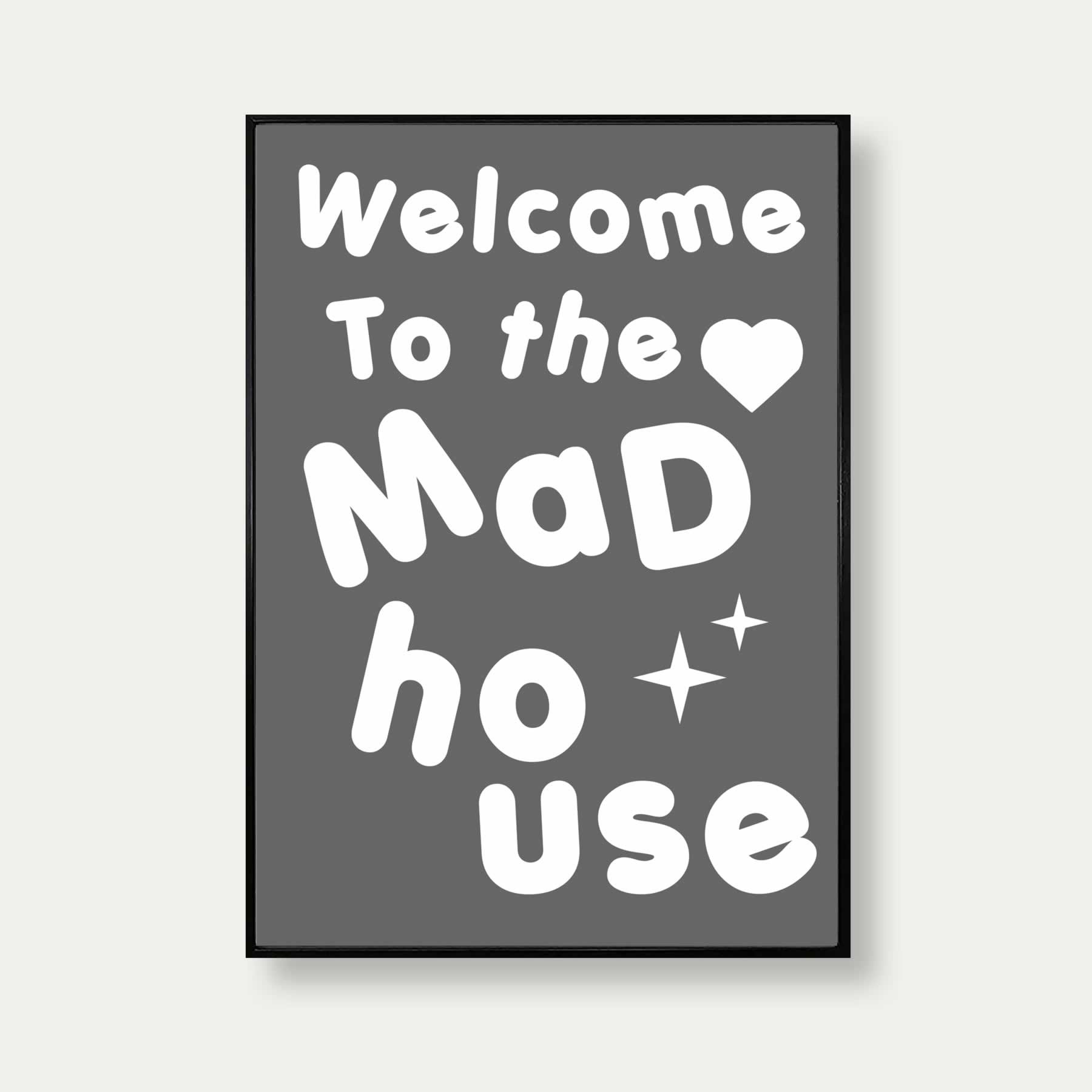 Welcome To The Mad House Poster Print