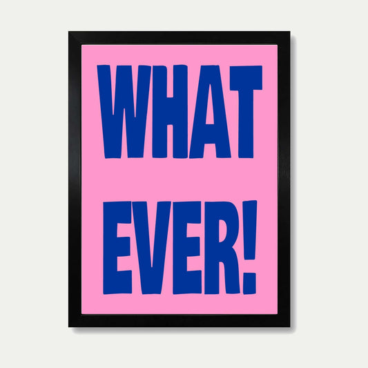 What Ever Typography Print