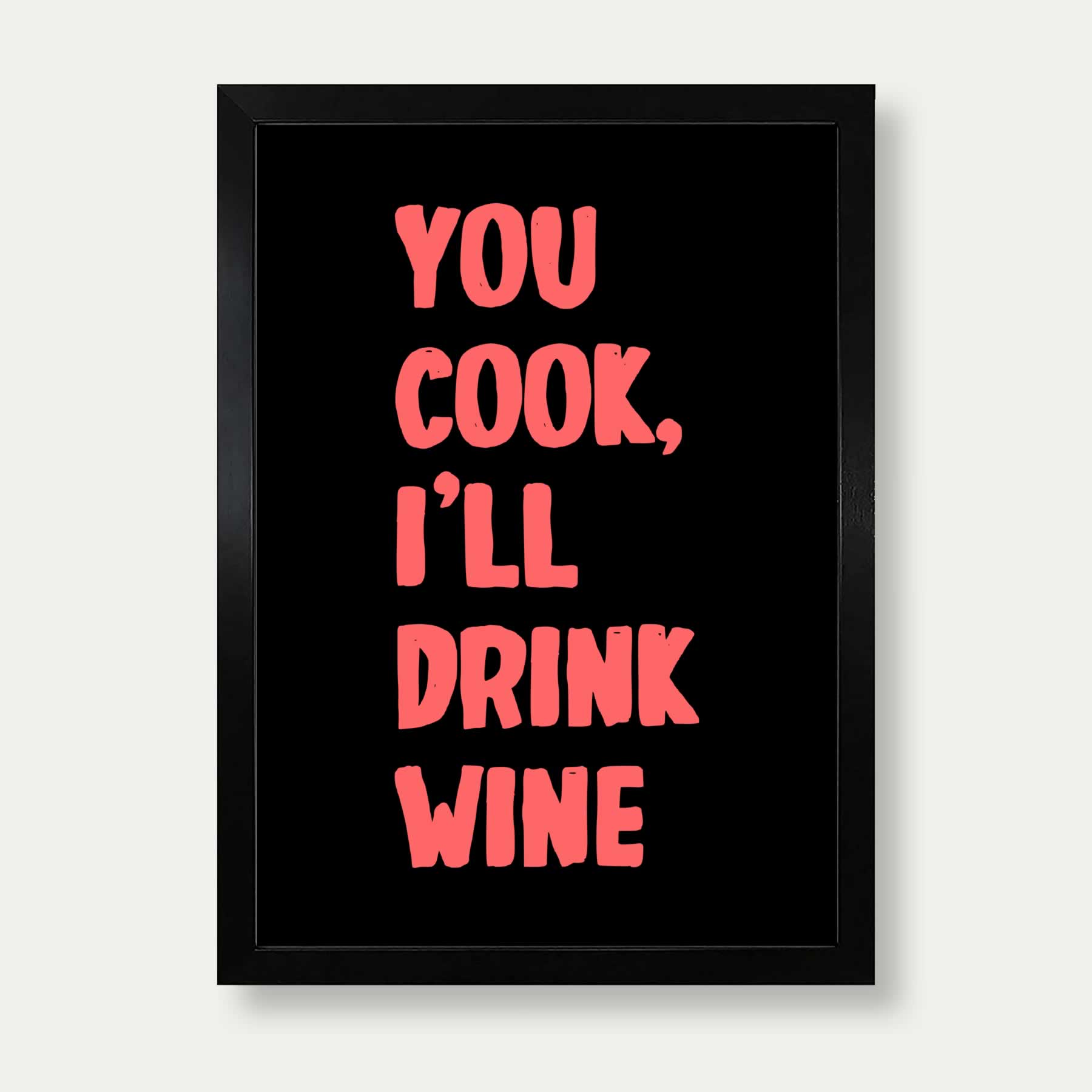 You Cook I'll Drink Wine Print In Black And Red