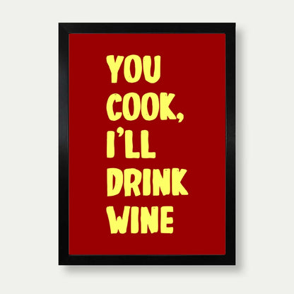 You Cook I'll Drink Wine Print In Red And Yellow