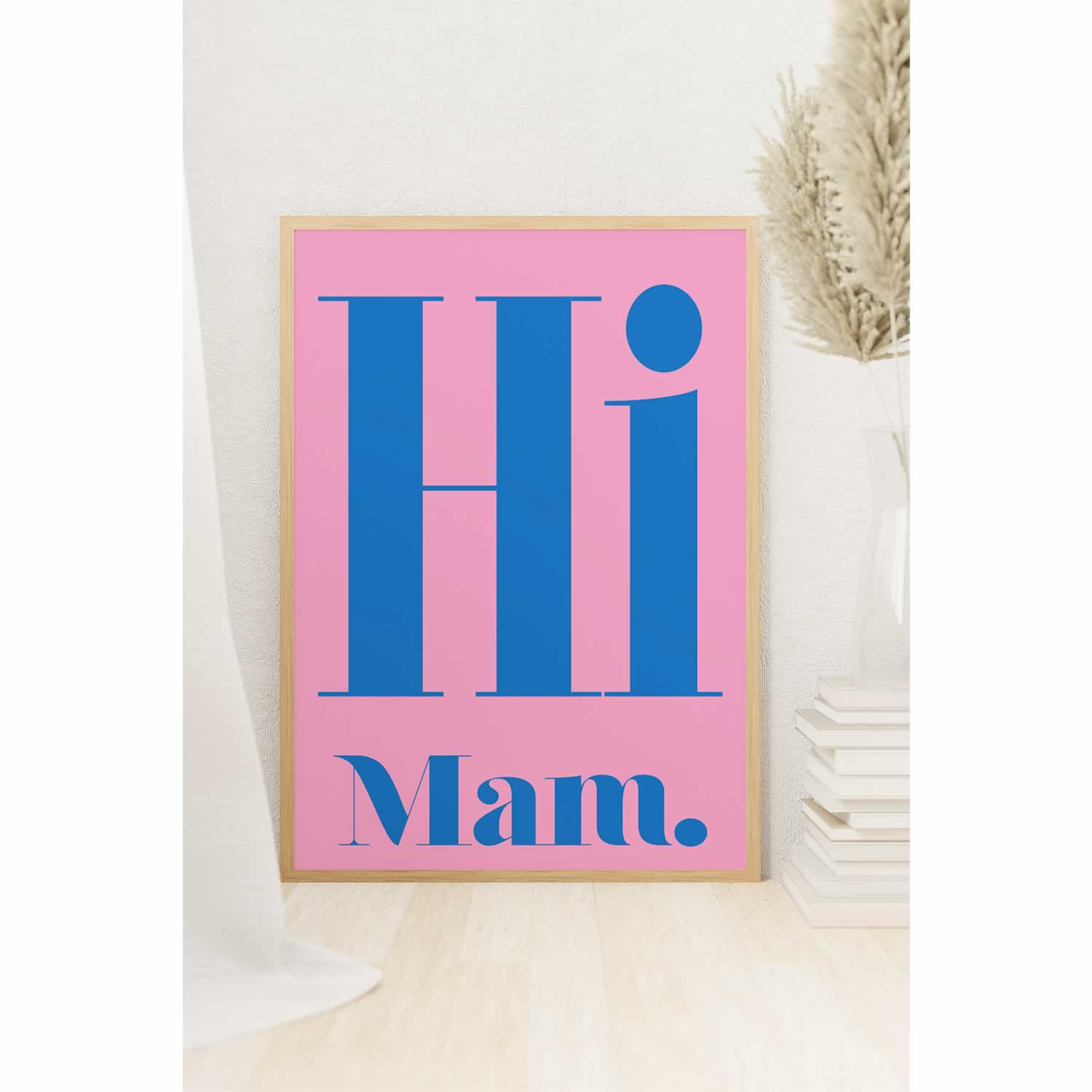 Hi Mam Art Print