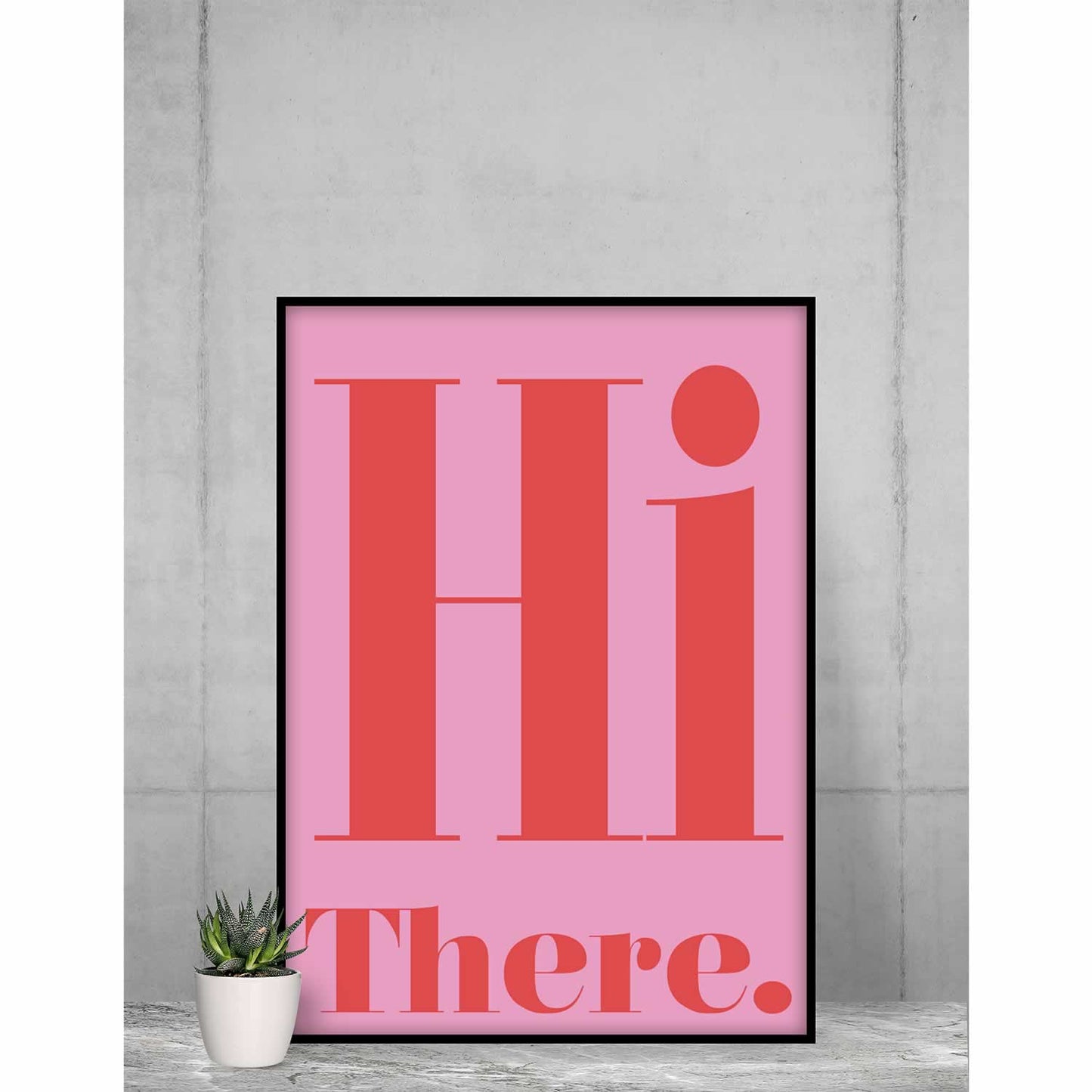 Hi There Typography Print