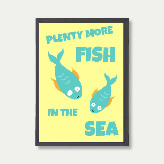 Plenty More Fish In The Sea Print