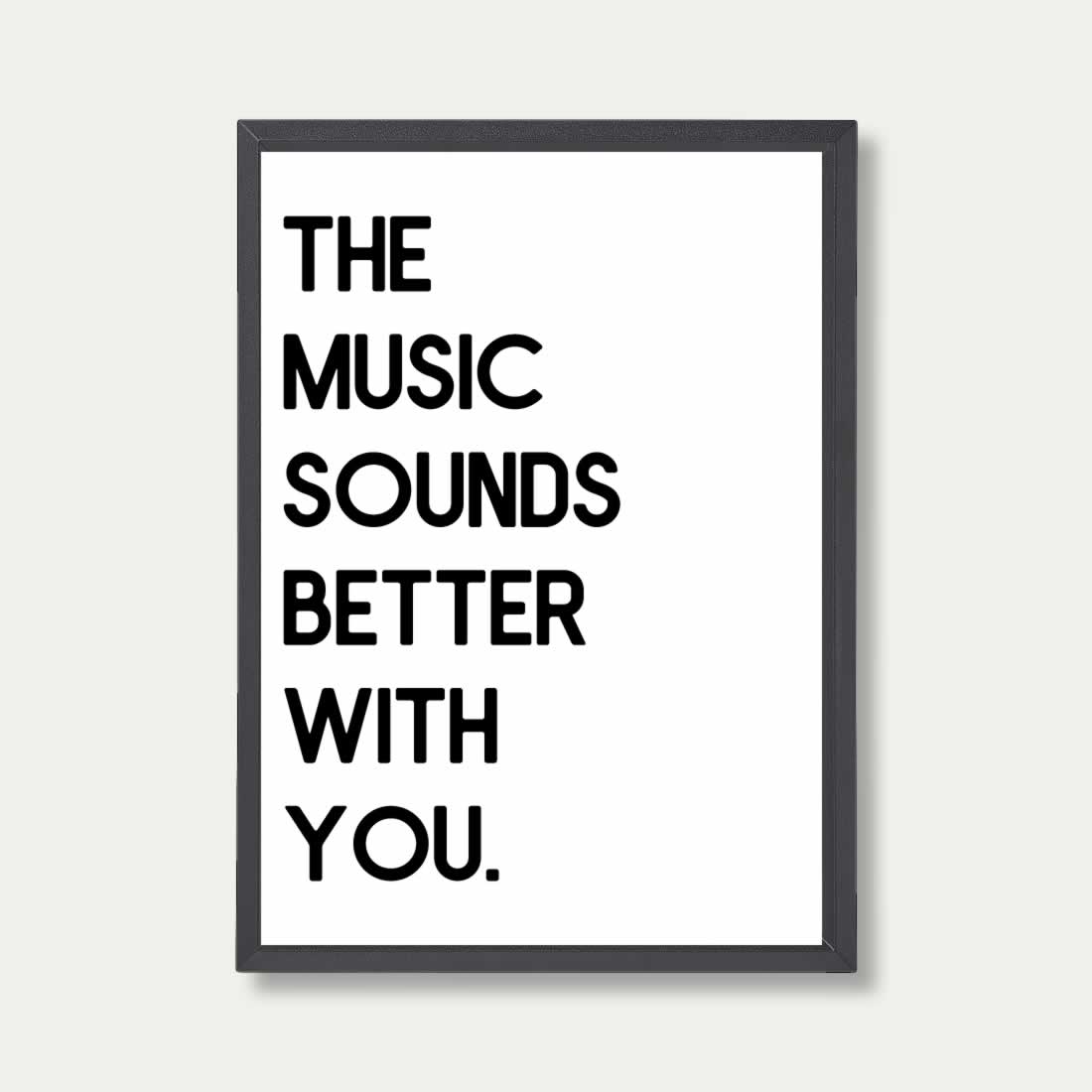 The Music Sounds Better With You Art Print